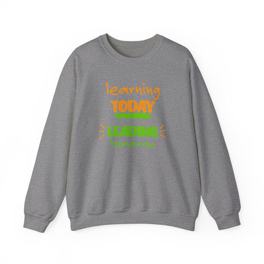 Learning Today Leading Tomorrow Sweatshirt