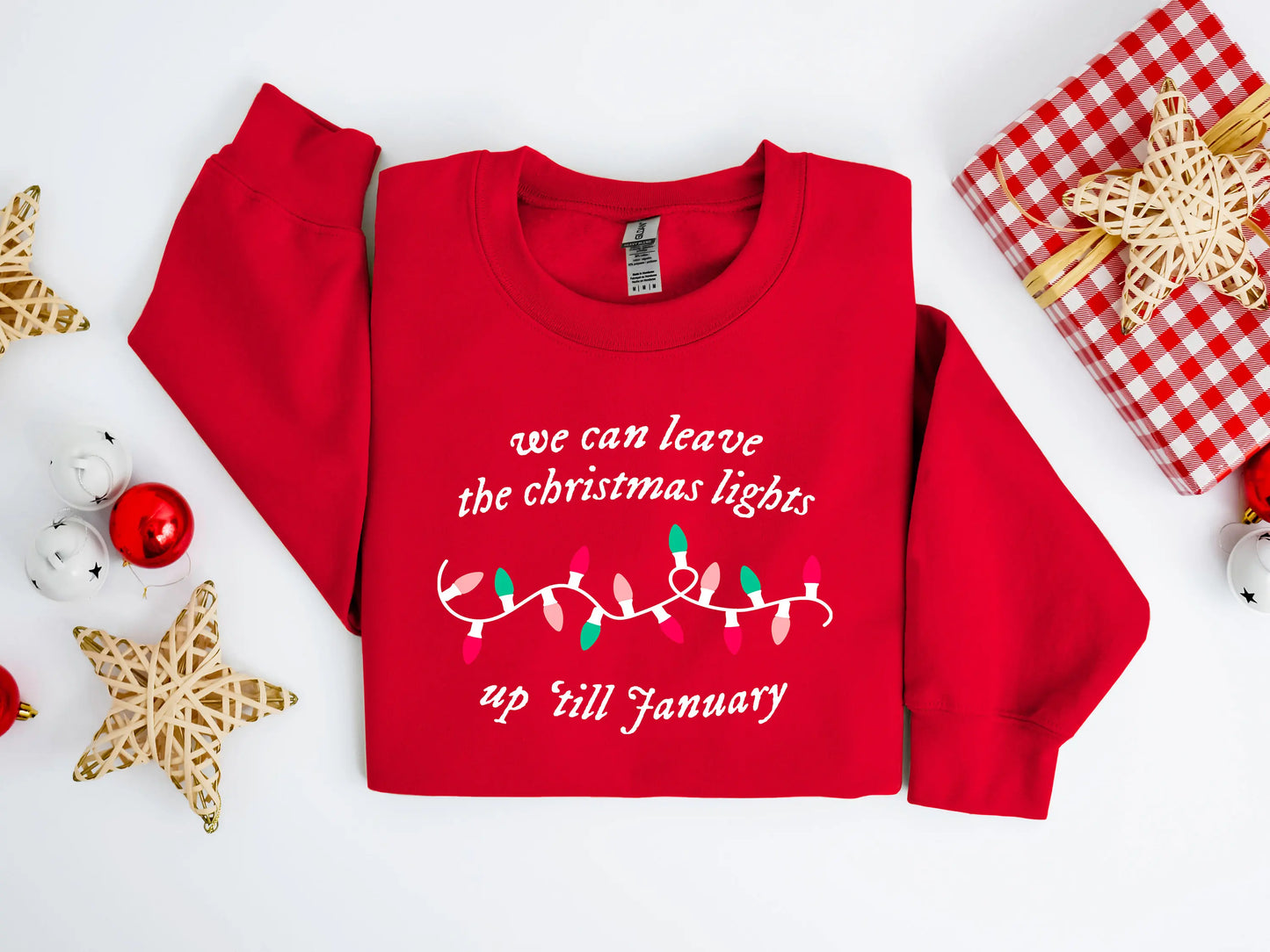 We Can Leave The Christmas Lights Up 'Till January Sweatshirt