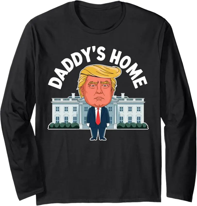 Donald Trump Daddy's Home Sweatshirt