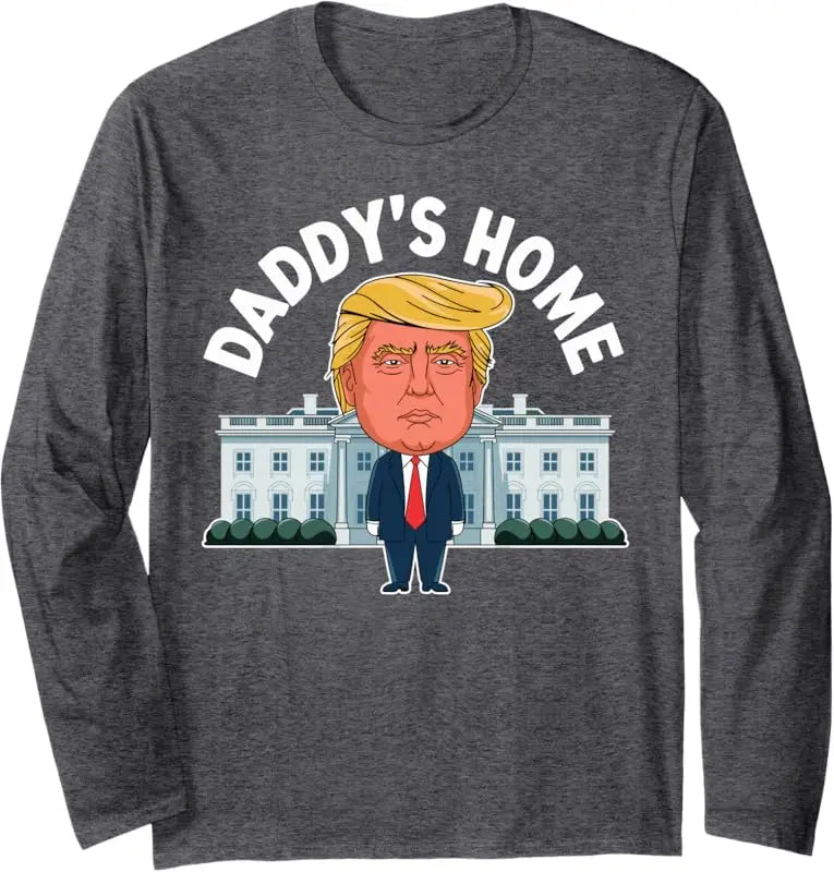 Donald Trump Daddy's Home Sweatshirt