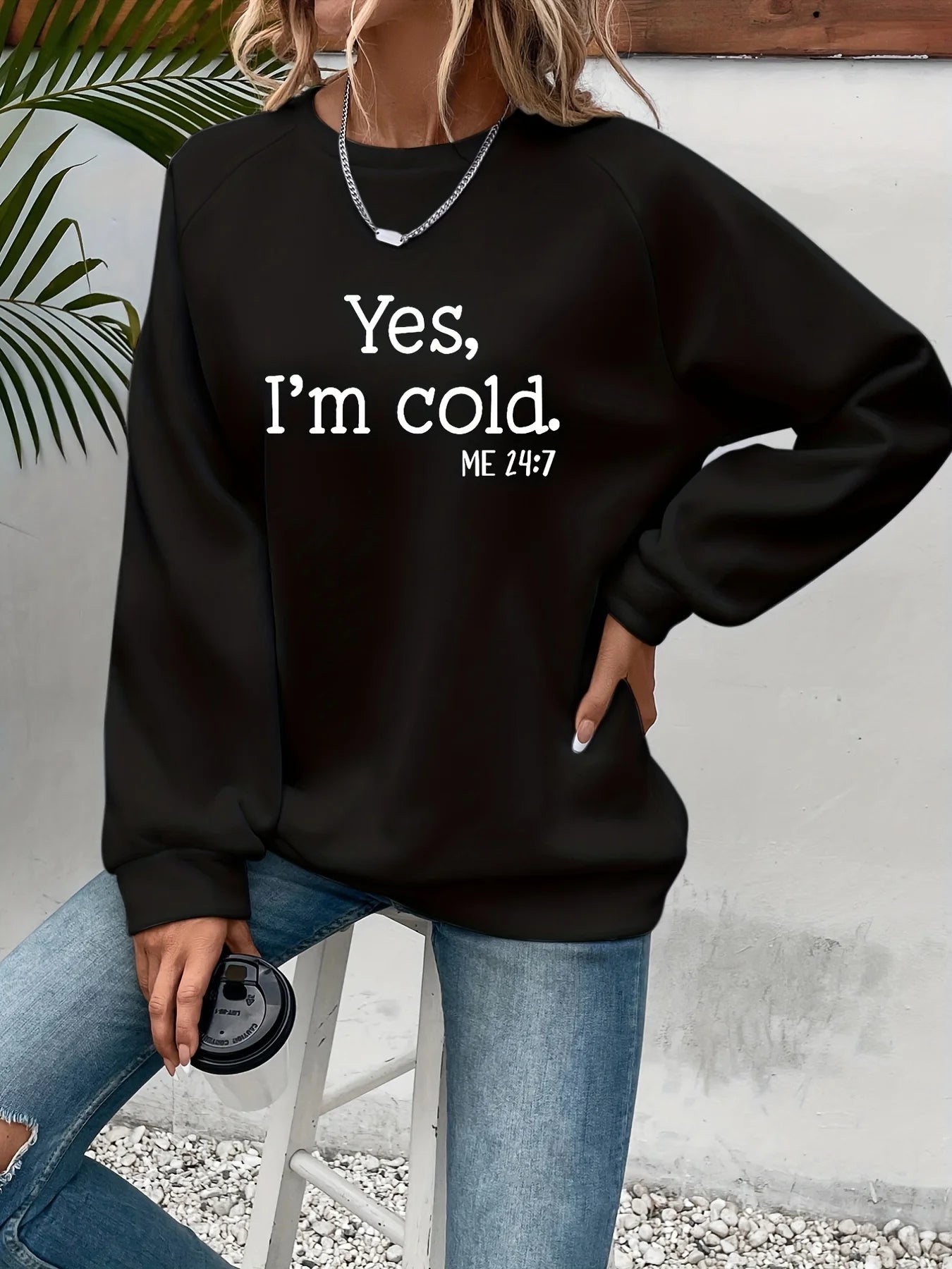 Yes I'm Cold Printed Sweatshirt