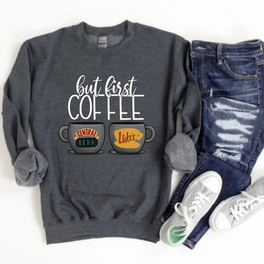 But First Coffee Central Perk Sweatshirt