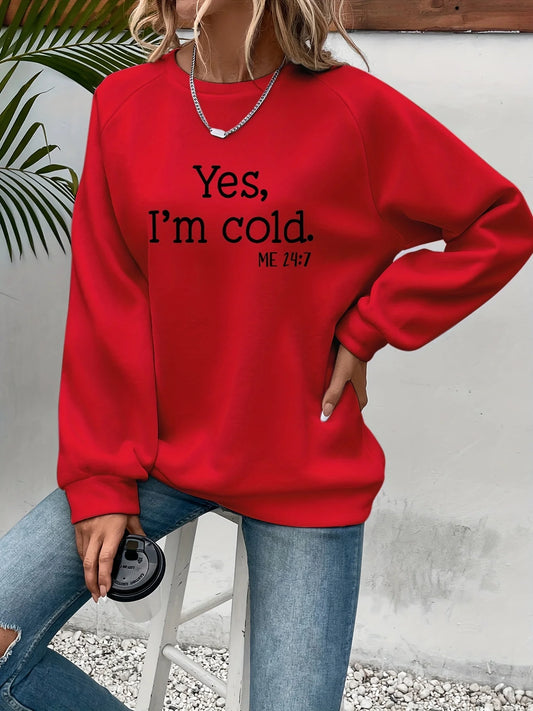 Yes I'm Cold Printed Sweatshirt