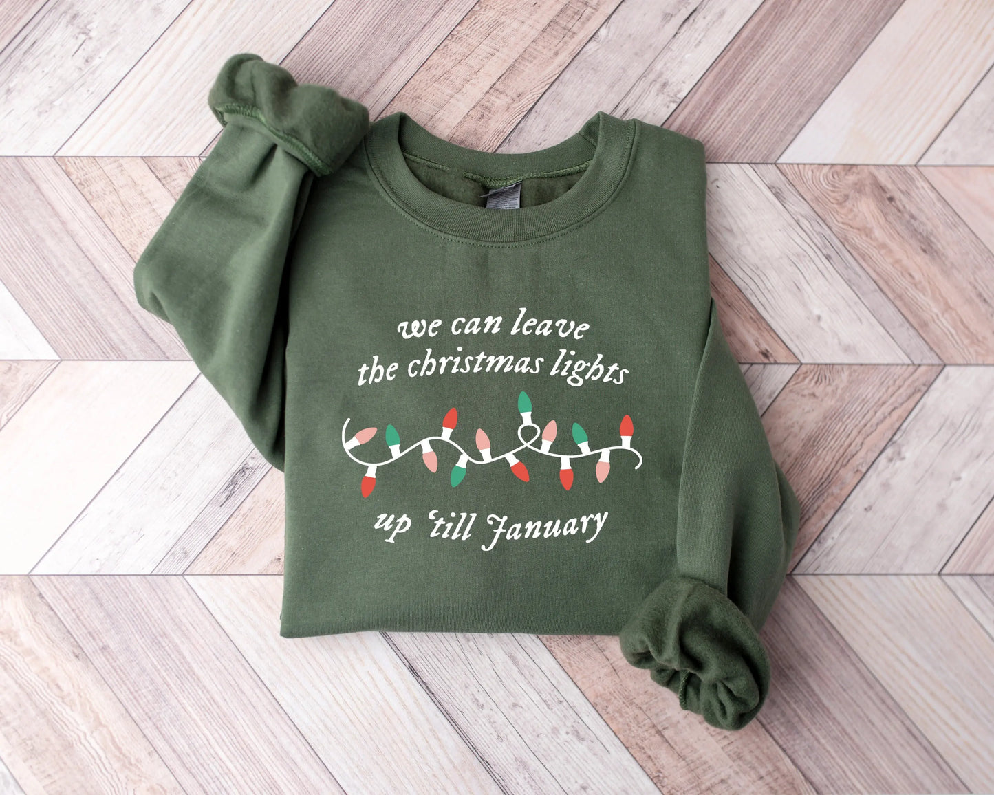 We Can Leave The Christmas Lights Up 'Till January Sweatshirt